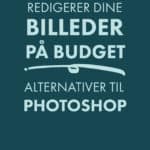 Rediger billeder uden photoshop - gratis billedbehandlingsprogram