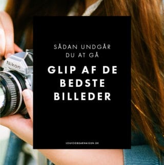 Sådan undgår du at gå glip af de bedste billeder